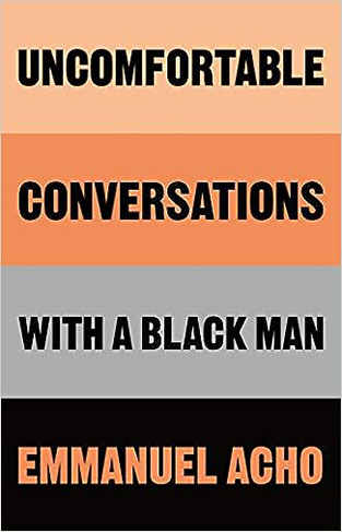 Uncomfortable Conversations with a Black Man